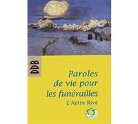 Paroles de vie pour les funérailles L'Autre Rive (Auteur)