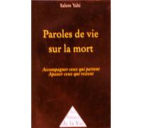 Paroles de vie sur la mort: Accompagner ceux qui partent, apaiser ceux qui restent