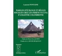 Paroles d'échange et règles sociales chez les indiens Yucuna d'Amazonie colombienne - Laurent Fontaine - L'harmattan - broché - Etude