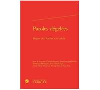 Paroles Dégelées - Propos De L'atelier Du Xvie Siècle
