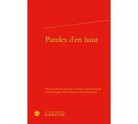 Paroles d'en haut Pierre-Yves Beaurepaire (Collection dirigée par), Bernard Ribémont (Collection dirigée par), Arnaud Suspène (Editeur du volume), Gaël Rideau (Editeur du volume), Corinne Legoy (Edite