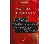 Paroles d'enfants – À l'usage des adultes qui n'ont pas peur de GRANDIR... – L'Harmattan