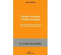 Paroles d'enfants paroles de juges Essai d'une méthode d'approche des révélations d'abus sexuels - Michel Redon - L'harmattan - broché - Essai