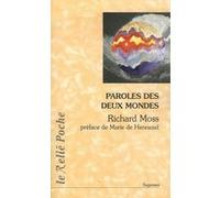 Paroles des deux mondes Richard Moss (Auteur), Marie De Hennezel (Préface)