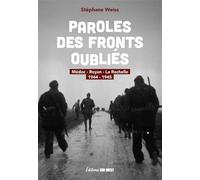 Paroles des fronts oubliés: Médoc - Royan - La Rochelle 1944-1945