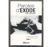 Paroles d'exode tome 1 (l'exode de 1940 raconte par 120 temoins)