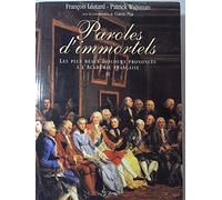 Paroles D'immortels - Les Plus Beaux Discours Prononcés À L'académie Française
