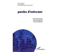 Paroles D'outre-Mer - Identités Linguistiques, Expressions Littéraires, Espaces Médiatiques