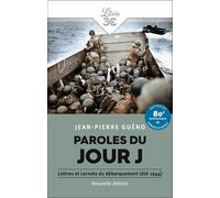 Paroles Du Jour J - Lettres Et Carnets Du Débarquement, Été 1944