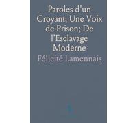 Paroles d'un Croyant; Une Voix de Prison; De l'Esclavage Moderne