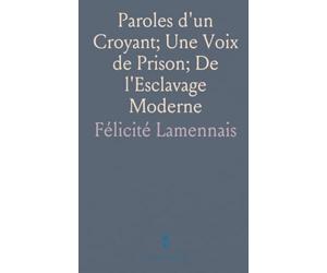 Paroles d'un Croyant; Une Voix de Prison; De l'Esclavage Moderne