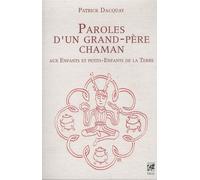 Paroles D'un Grand-Père Chaman Aux Enfants Et Petits-Enfants De La Terre