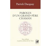 Paroles d'un grand-père chaman - Aux enfants et petits-enfants de la Terre