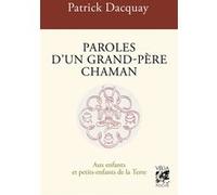 Paroles d'un grand-père chaman - Aux enfants et petits-enfants de la Terre