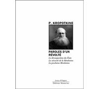 Paroles d'un révolté - La décomposition des Etats suivi de D La décomposition des Etats, La nécessité de la Révolution et La prochaine Révolution - Petr Alekseevitch Kropotkine - Manucius Eds - broché