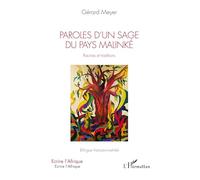Paroles d'un sage du pays Malinké. Racines et traditions Bilingue français-malinké - Gérard Meyer - L'harmattan - broché - Essai