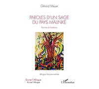 Paroles d'un sage du pays Malinké. Racines et traditions Bilingue français-malinké - Gérard Meyer - L'harmattan - broché - Essai