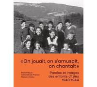 Paroles et images des enfants d'Izieu 1943-1944 - Stéphanie Boissard - Bibliothèque Nationale De France - broché - Essai