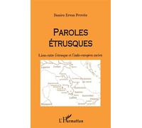 Paroles etrusques Liens entre l'étrusque et l'indo-européen ancien - Damien Erwan Perrotin - L'harmattan - broché - Livre