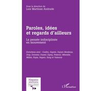 Paroles, idées et regards d’ailleurs La pensée indisciplinée en mouvement - Luis Martínez Andrade - L'harmattan - broché - Essai
