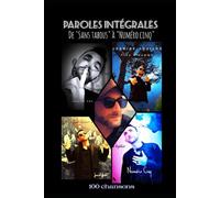PAROLES INTÉGRALES: De Sans tabous à Numéro cinq : 100 chansons.
