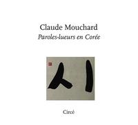Paroles-lueurs en Corée - Claude Mouchard - Circe - broché - Essai