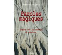 Paroles Magiques : Enquête Sur Les Secrets De Guérison