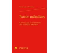 Paroles Mélodisées - Récits Épiques Et Lamentations Chez Les Yezidis D'arménie