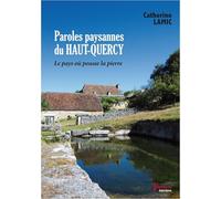 Paroles paysannes du Haut-Quercy: Le pays où pousse la pierre