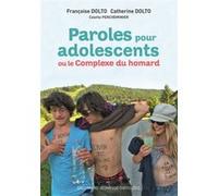 Paroles pour adolescents ou Le complexe du homard Françoise Dolto (Auteur), Colette Percheminier (Auteur), Catherine Dolto (Auteur)