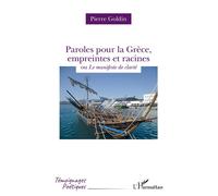 Paroles pour la Grèce, empreintes et racines Ou le manifeste de clarté - Pierre Goldin - L'harmattan - broché - Poésie