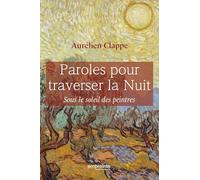 Paroles pour traverser la nuit. Sous le soleil des peintres