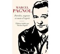 Paroles, sagesse et mots d'esprit Marcel Pagnol (Auteur), Nicolas Pagnol (Auteur), Serge Scotto (Illustration)