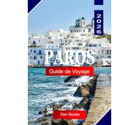 Paros Guide de voyage 2026: Explorez l'île de marbre de Grèce, les villages blanchis à la chaux, les plages balayées par le vent, les églises byzantines et le cœur battant des Cyclades
