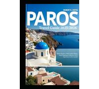 Paros Travel Guide 2025-2026: Hidden Beaches, Whitewashed Villages, Island Hopping & Authentic Greek Experiences in the Cyclades