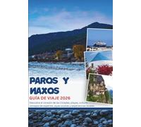 PAROS Y NAXOS GUÍA DE VIAJE 2026: Descubra el corazón de las Cícladas, playas, cultura, consejos de expertos, joyas ocultas y experiencias locales.