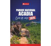 Parque Nacional Acadia GUÍA DE VIAJE 2026: Planifique su viaje con caminatas, recorridos panorámicos, observación de vida silvestre y consejos para Bar Harbor y Mount Desert Island