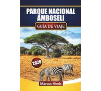 PARQUE NACIONAL AMBOSELI GUÍA DE VIAJE 2026: Descubre fauna icónica, planificación de safari, perspectivas culturales y consejos diarios para tu viaje por Kenia