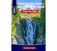Parque Nacional del Monte Rainier Guía de viaje del 2026: Explore glaciares, senderos de flores silvestres, lagos alpinos y bosques antiguos en el estado de Washington