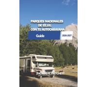 PARQUES NACIONALES DE EE.UU. CON TU AUTOCARAVANA: Rutas prácticas para autocaravanas, orientación para campamentos y planificación de viajes parque por parque en todo Estados Unidos