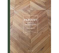 Parquet : Art et techniques - Franck Briatte - Vial - cartonné - Manuel