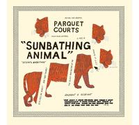 Parquet Courts - Sunbathing Animal + Content Nausea
