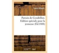 Parrain de Cendrillon. Edition spéciale pour la jeunesse Louis Ulbach (Auteur)