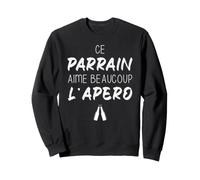 Parrain et Apéro Vêtement Drôle Alcool Sweatshirt