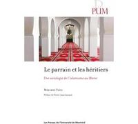 Parrain et les héritiers (Le): Une sociologie de l'islamisme au Maroc