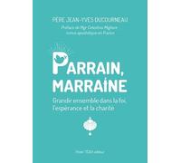 Parrain, marraine: Grandir ensemble dans la foi, l’espérance et la charité