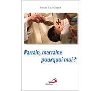 PARRAIN, MARRAINE, POURQUOI MOI ?