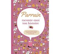 Parrain raconte-moi ton histoire: Carnet de souvenirs à partager | Cadeau original pour le meilleur des parrains | Pour toutes occasions : anniversaire, Noël...