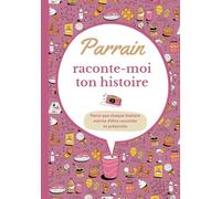 Parrain raconte-moi ton histoire: Carnet de souvenirs à partager | Cadeau original pour le meilleur des parrains | Pour toutes occasions : anniversaire, Noël...