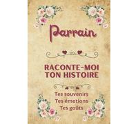 Parrain raconte-moi ton histoire: Carnet de souvenirs à partager | Cadeau original pour le meilleur des parrains